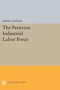 PDF The Peruvian Industrial Labor Force von David Chaplin