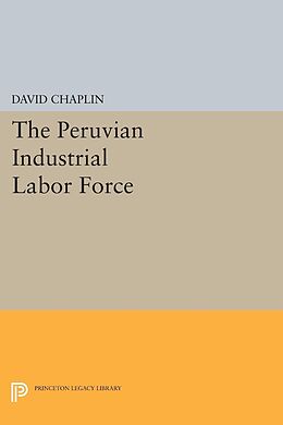 E-Book (pdf) The Peruvian Industrial Labor Force von David Chaplin