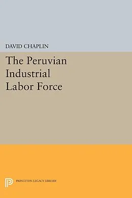 PDF The Peruvian Industrial Labor Force von David Chaplin