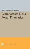 E-Book (pdf) Giambattista Della Porta, Dramatist von Louise George Clubb