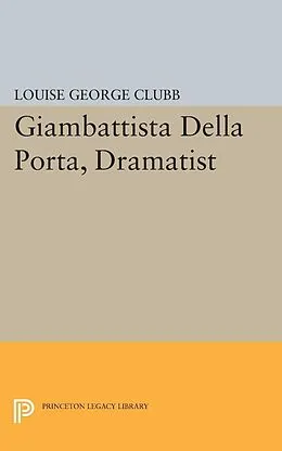 E-Book (pdf) Giambattista Della Porta, Dramatist von Louise George Clubb