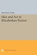 E-Book (pdf) Idea and Act in Elizabethan Fiction von Walter R. Davis
