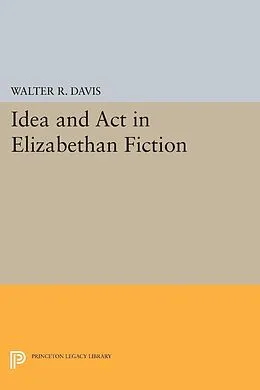 E-Book (pdf) Idea and Act in Elizabethan Fiction von Walter R. Davis
