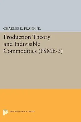 E-Book (pdf) Production Theory and Indivisible Commodities. (PSME-3), Volume 3 von Charles Raphael Frank