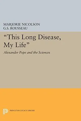 E-Book (pdf) This Long Disease, My Life von Marjorie Hope Nicolson, George Sebastian Rousseau