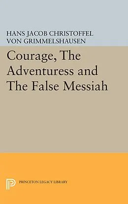 E-Book (pdf) Courage, The Adventuress and The False Messiah von Hans Jacob Christoffel von Grimmelshausen