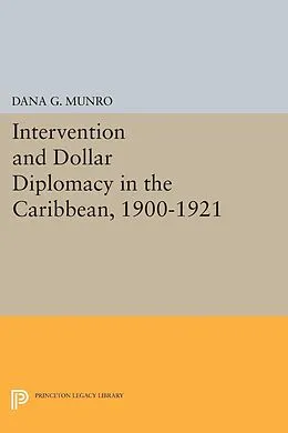 E-Book (pdf) Intervention and Dollar Diplomacy in the Caribbean, 1900-1921 von Dana Gardner Munro