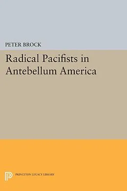 E-Book (pdf) Radical Pacifists in Antebellum America von Peter Brock