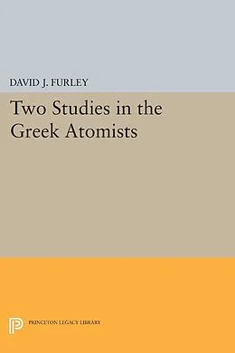 PDF Two Studies in the Greek Atomists von David J. Furley