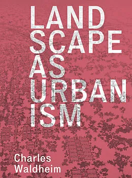 E-Book (pdf) Landscape as Urbanism von Charles Waldheim