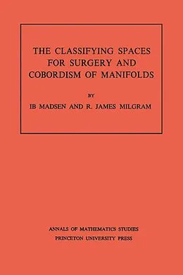 E-Book (pdf) Classifying Spaces for Surgery and Corbordism of Manifolds von Ib Madsen, R. James Milgram