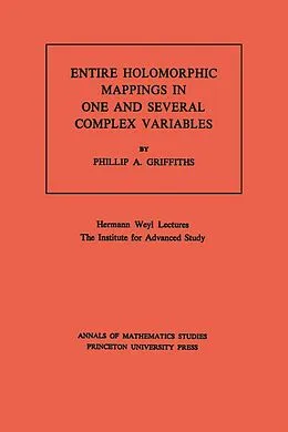 PDF Entire Holomorphic Mappings in One and Several Complex Variables von Phillip A. Griffiths