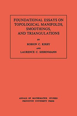 E-Book (pdf) Foundational Essays on Topological Manifolds, Smoothings, and Triangulations. (AM-88), Volume 88 von Robion C. Kirby