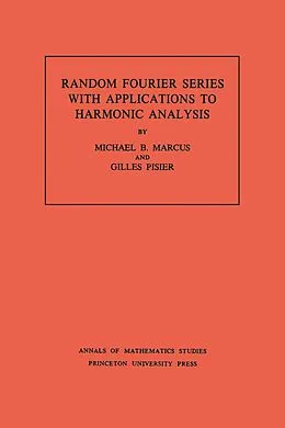 E-Book (pdf) Random Fourier Series with Applications to Harmonic Analysis von Michael B. Marcus, Gilles Pisier