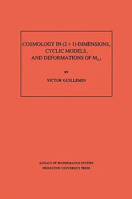 PDF Cosmology in (2 + 1) -Dimensions, Cyclic Models, and Deformations of M2,1. (AM-121), Volume 121 von Victor Guillemin