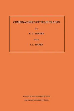 E-Book (pdf) Combinatorics of Train Tracks von Robert C. Penner, John L. Harer