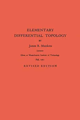 E-Book (pdf) Elementary Differential Topology. (AM-54), Volume 54 von James R. Munkres