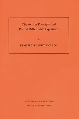 E-Book (pdf) The Action Principle and Partial Differential Equations von Demetrios Christodoulou