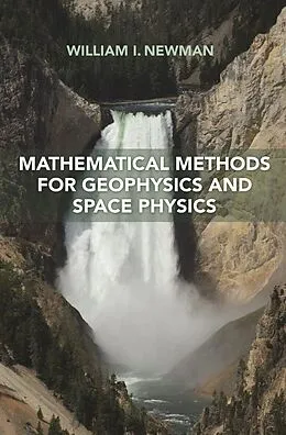 E-Book (pdf) Mathematical Methods for Geophysics and Space Physics von William I. Newman
