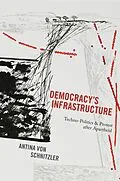 E-Book (epub) Democracy's Infrastructure von Antina von Schnitzler