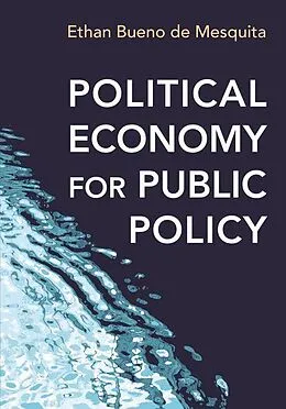 E-Book (pdf) Political Economy for Public Policy von Ethan Bueno de Mesquita
