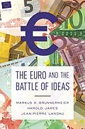 E-Book (epub) Euro and the Battle of Ideas von Markus K. Brunnermeier