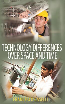 E-Book (epub) Technology Differences over Space and Time von Francesco Caselli