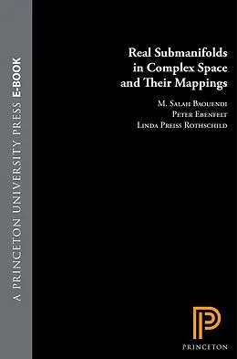 E-Book (pdf) Real Submanifolds in Complex Space and Their Mappings von M. Salah Baouendi, Peter Ebenfelt, Linda Preiss Rothschild