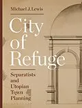 E-Book (epub) City of Refuge von Michael J. Lewis