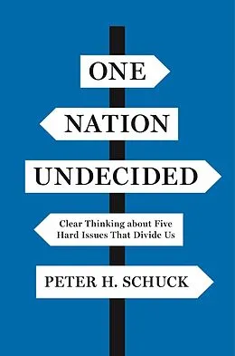 E-Book (epub) One Nation Undecided von Peter H. Schuck
