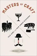 E-Book (epub) Masters of Craft von Richard E. Ocejo