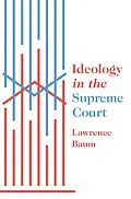 E-Book (epub) Ideology in the Supreme Court von Lawrence Baum