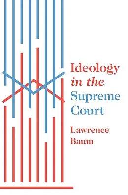 E-Book (epub) Ideology in the Supreme Court von Lawrence Baum