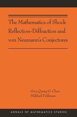 E-Book (pdf) The Mathematics of Shock Reflection-Diffraction and von Neumann's Conjectures von Gui-Qiang Chen, Mikhail Feldman