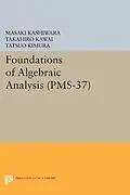 E-Book (pdf) Foundations of Algebraic Analysis (PMS-37), Volume 37 von Masaki Kashiwara
