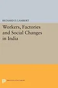 E-Book (pdf) Workers, Factories and Social Changes in India von Richard D. Lambert