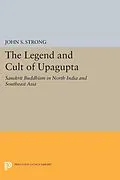 E-Book (pdf) Legend and Cult of Upagupta von John S. Strong