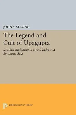 E-Book (pdf) Legend and Cult of Upagupta von John S. Strong
