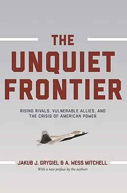 E-Book (epub) The Unquiet Frontier von Jakub J. Grygiel, A. Wess Mitchell