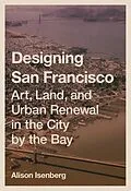 E-Book (epub) Designing San Francisco von Alison Isenberg