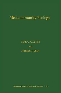 E-Book (epub) Metacommunity Ecology, Volume 59 von Mathew A. Leibold, Jonathan M. Chase