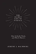 E-Book (epub) The Secret Life of Science von Jeremy J. Baumberg
