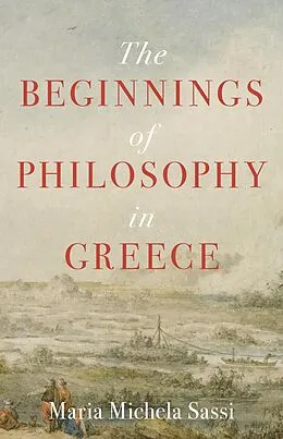 E-Book (epub) The Beginnings of Philosophy in Greece von Maria Michela Sassi