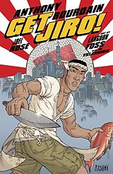 Couverture cartonnée Get Jiro! de Anthony Bourdain, Joel Rose