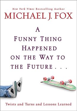 Fester Einband Funny Thing Happened on the Way to the Future von Michael J Fox