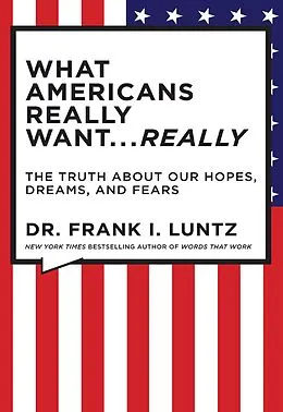 E-Book (epub) What Americans Really Want...Really von Frank I. Luntz