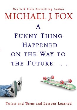 E-Book (epub) Funny Thing Happened on the Way to the Future von Michael J. Fox