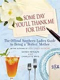 E-Book (epub) Some Day You'll Thank Me for This von Gayden Metcalfe
