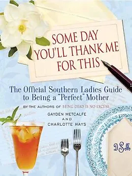 E-Book (epub) Some Day You'll Thank Me for This von Gayden Metcalfe
