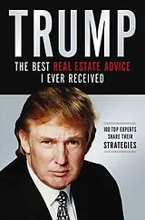 Kartonierter Einband Trump: The Best Real Estate Advice I Ever Received von Donald J. Trump